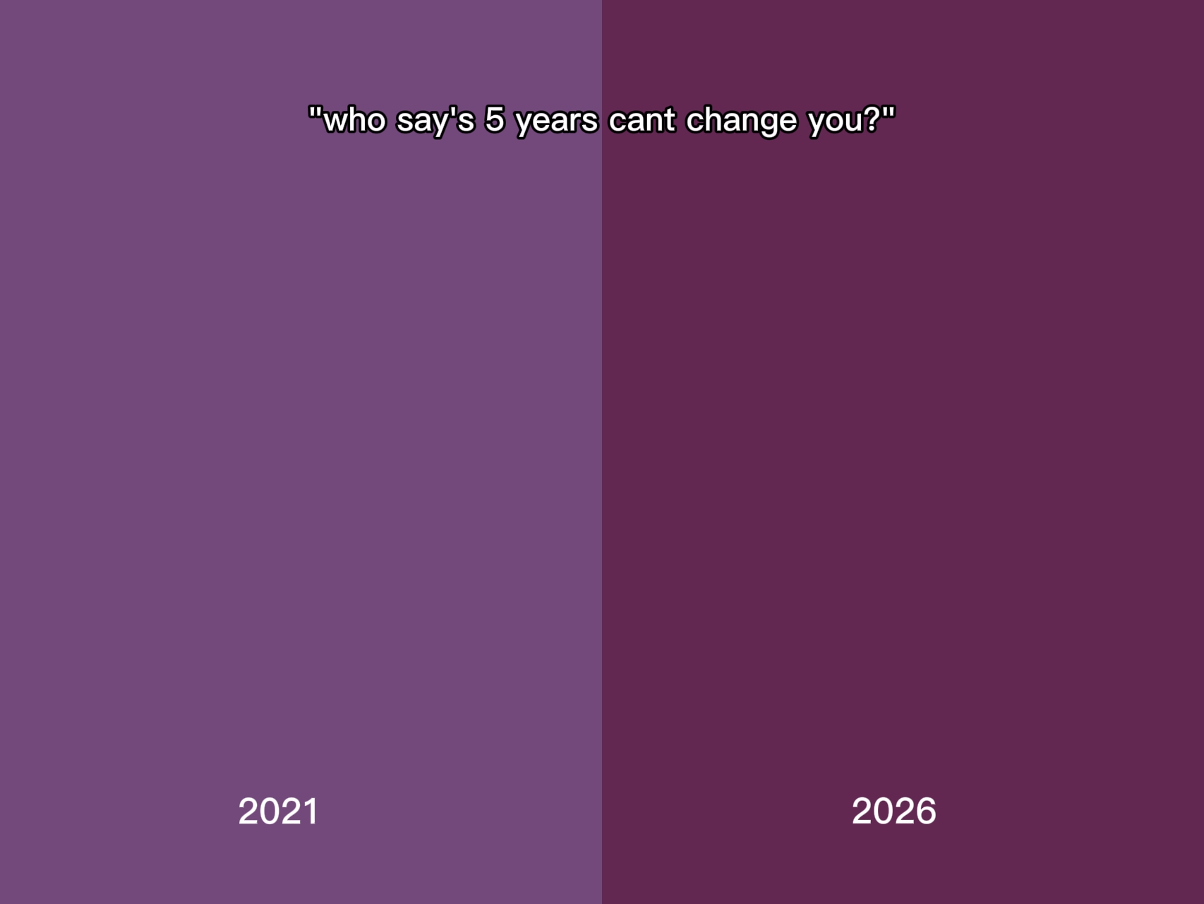 5 ans ne peuvent pas changer?