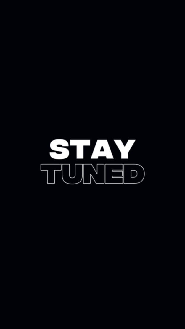 stay tuned