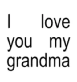 LOVE YOU GRANDMA 