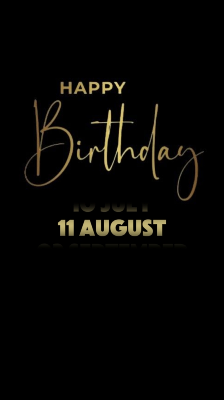 BIRTHDAY 11 AUGUST 