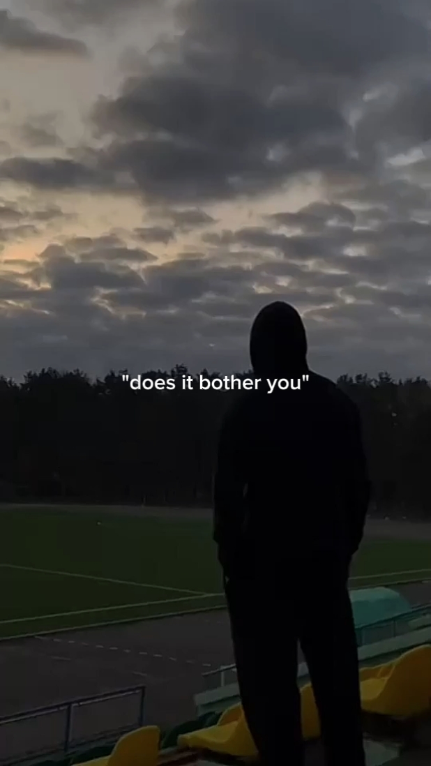 "DOES IT BOTHER YOU"