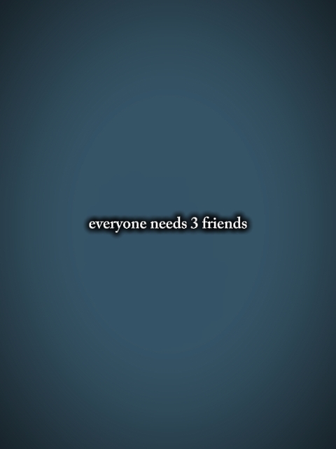 Evryoneneeds3friends
