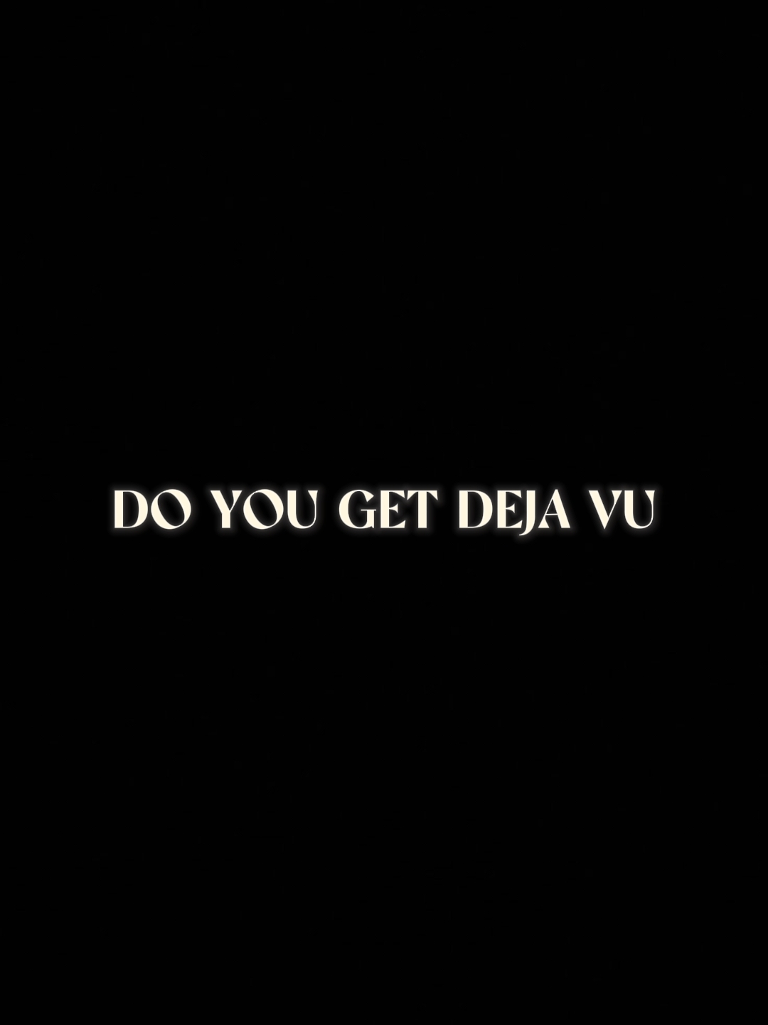 Do you get deja vu?