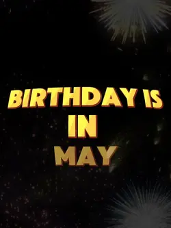 MAY BIRTHDAY 