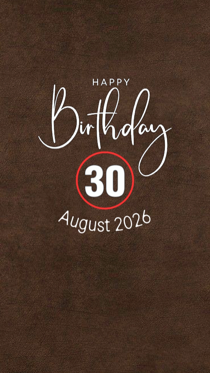 BIRTHDAY 30 AUGUST 