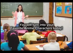 you will turn into