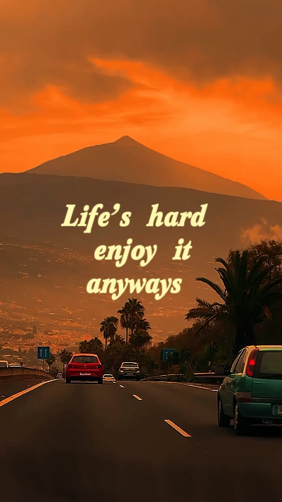 life hard enjoy 