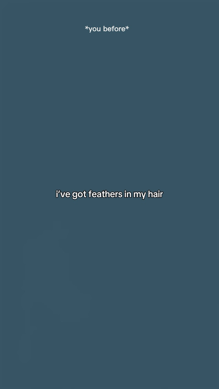 Feathers in my hair