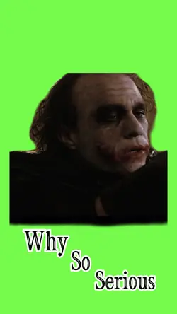 Why so serious?