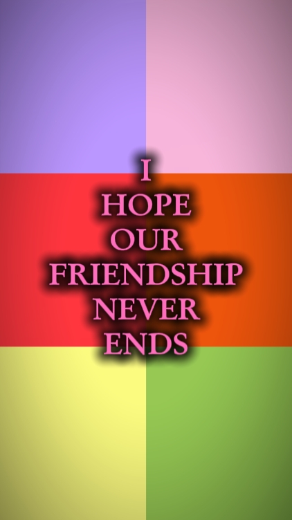 IHOPEFRIENDSHIPNEVER
