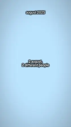 2 august, 2 diff ppl
