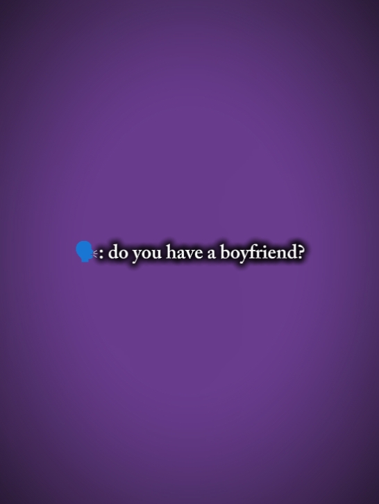 DoYouHaveABoyfriend
