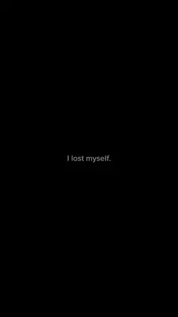 I lost myself.