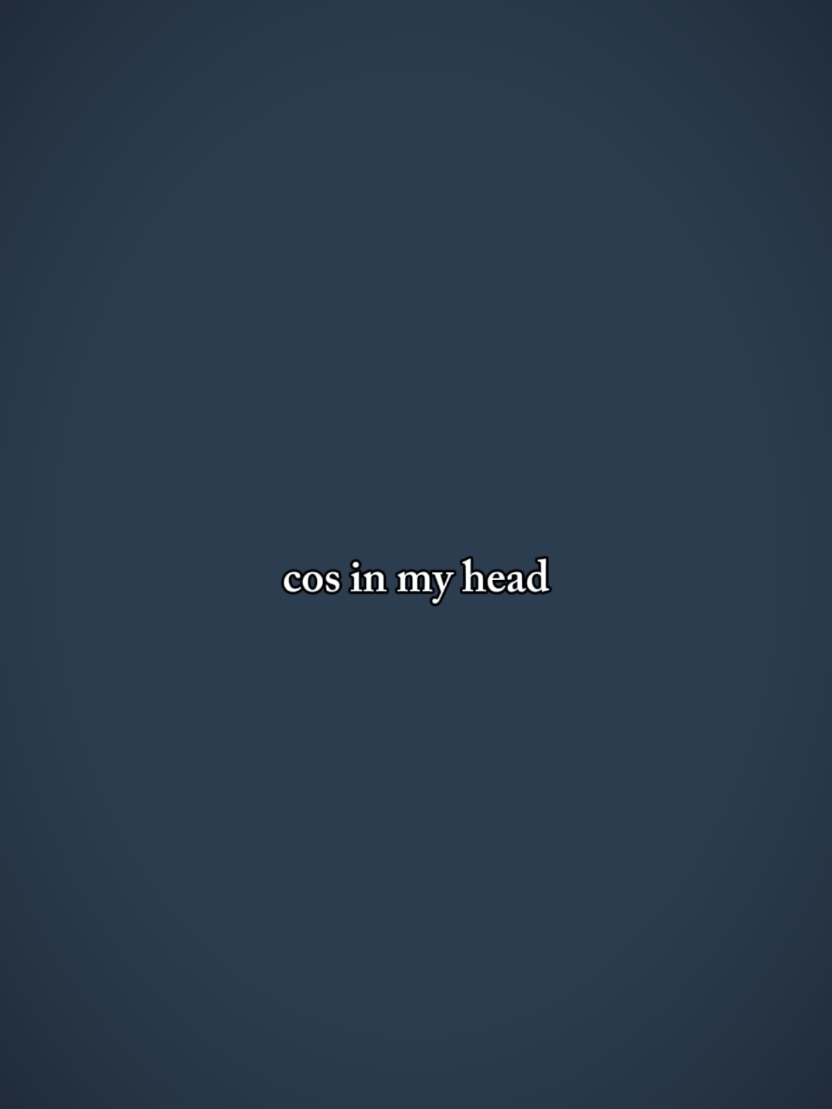 cos in my head