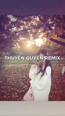 THUYỀN QUYÊN REMIX