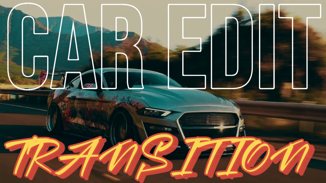CAR EDIT TRANSITION 