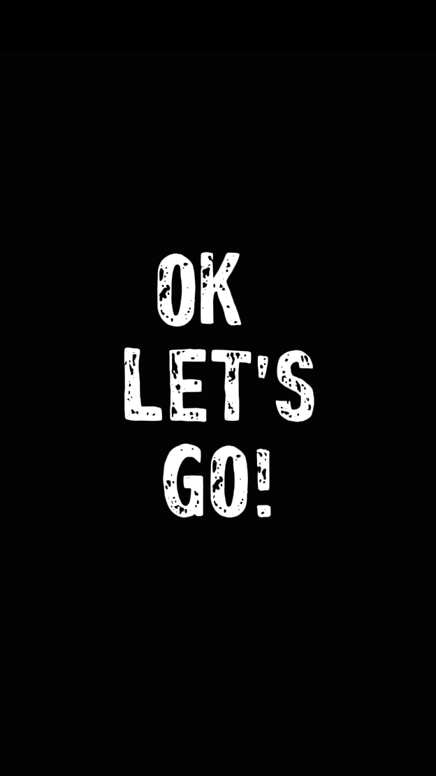 Ok Let's Go