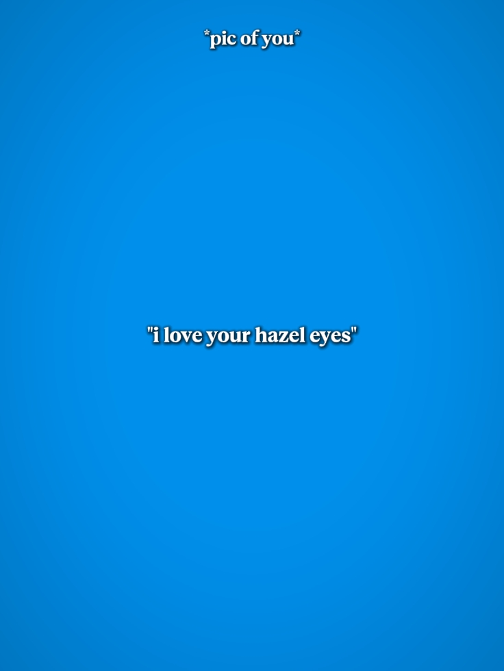 j'aime tes yeux noisette