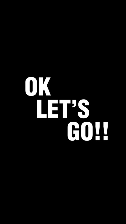 OK LET’S GO!!