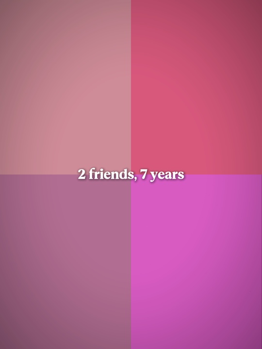 2 Freunde, 7 Jahre