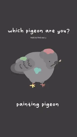 Which pigeon u are?