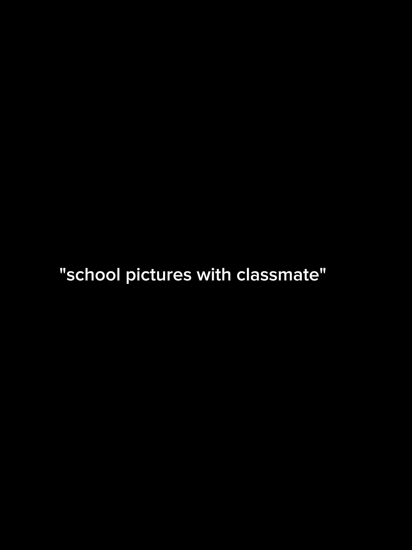 Classmate/School pic