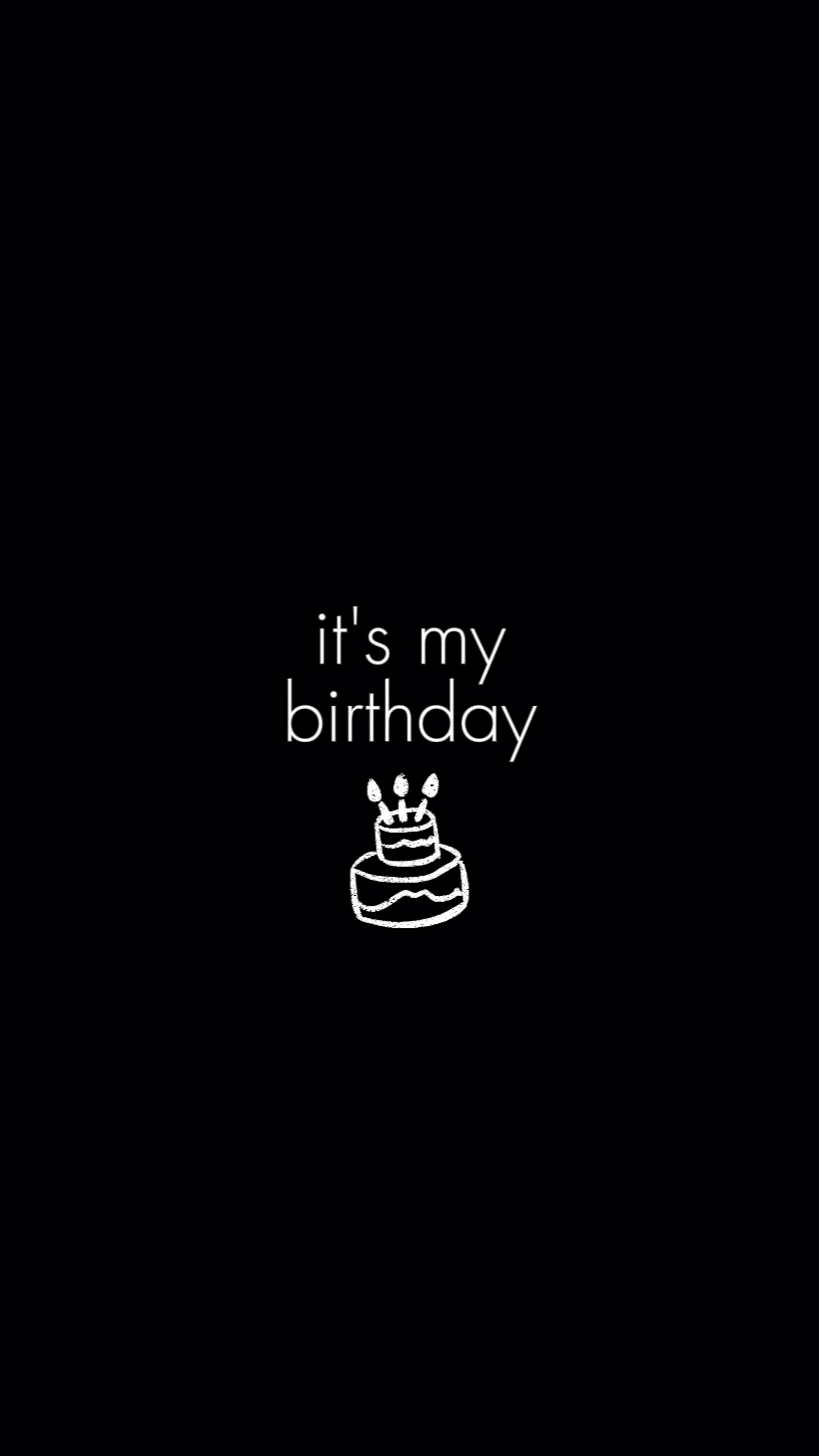 its my birthday