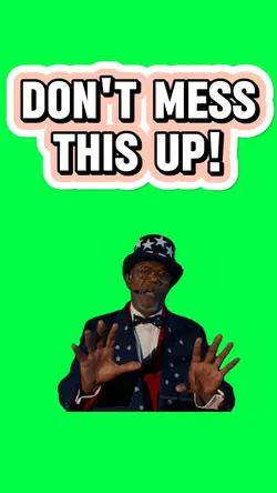 DON'T MESS THIS UP!