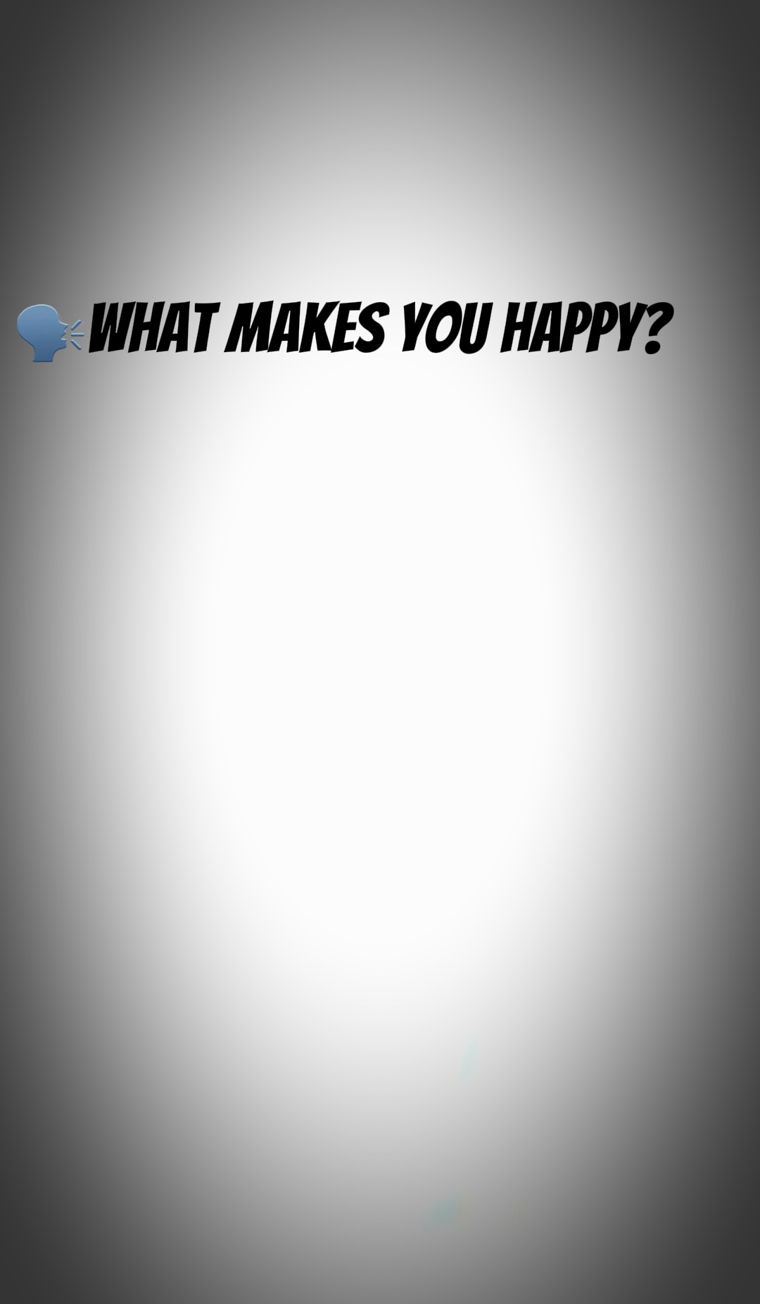 What makes you happ