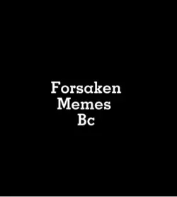 Forsaken memes