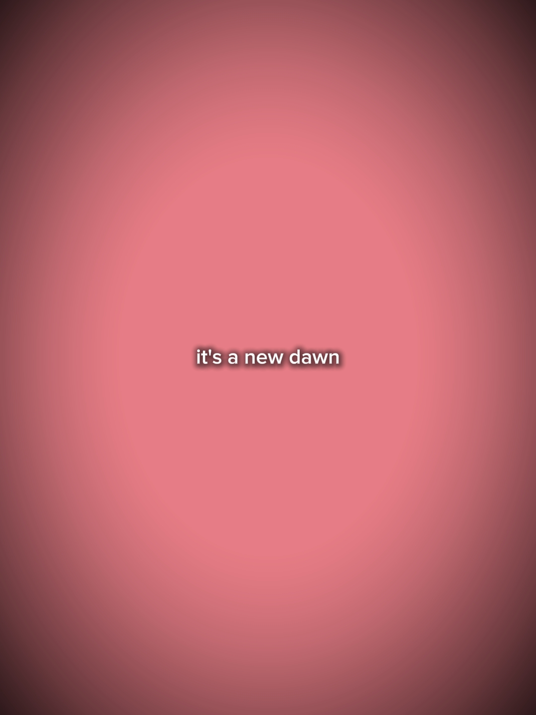 it's a new dawn 