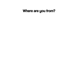 Where are you from
