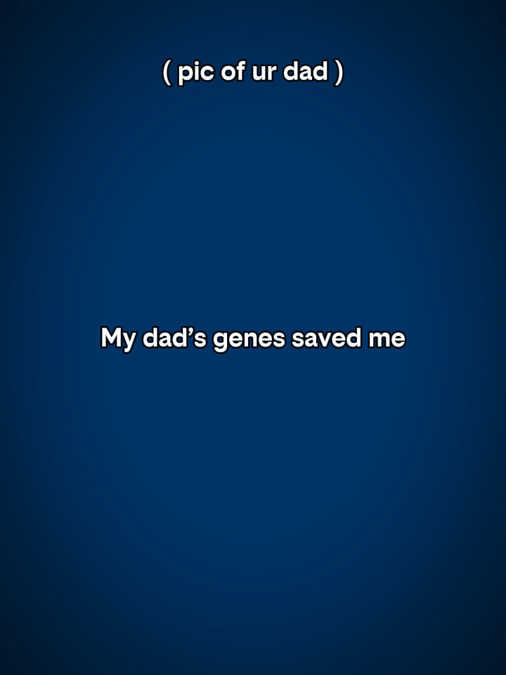 Dad’s genes