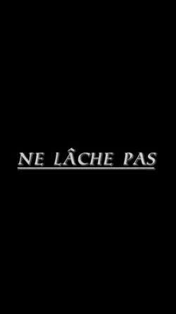 Ne lâche pas