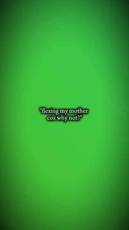 flexing my mother 