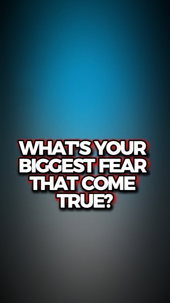 FEAR THAT COME TRUE
