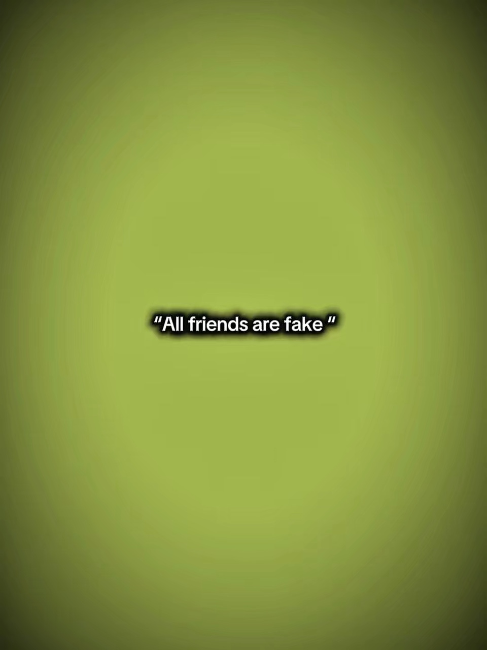 All friends are fake