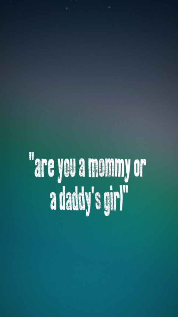 mommy/daddy's girl