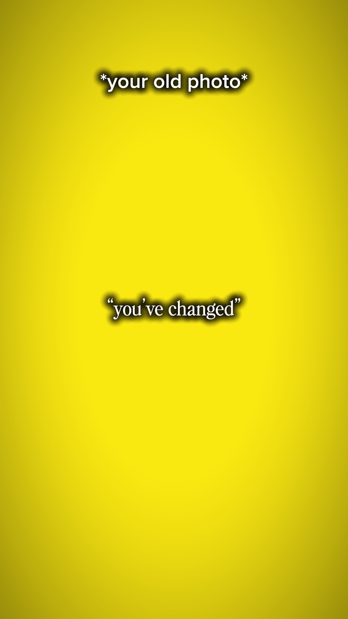 you’ve changes