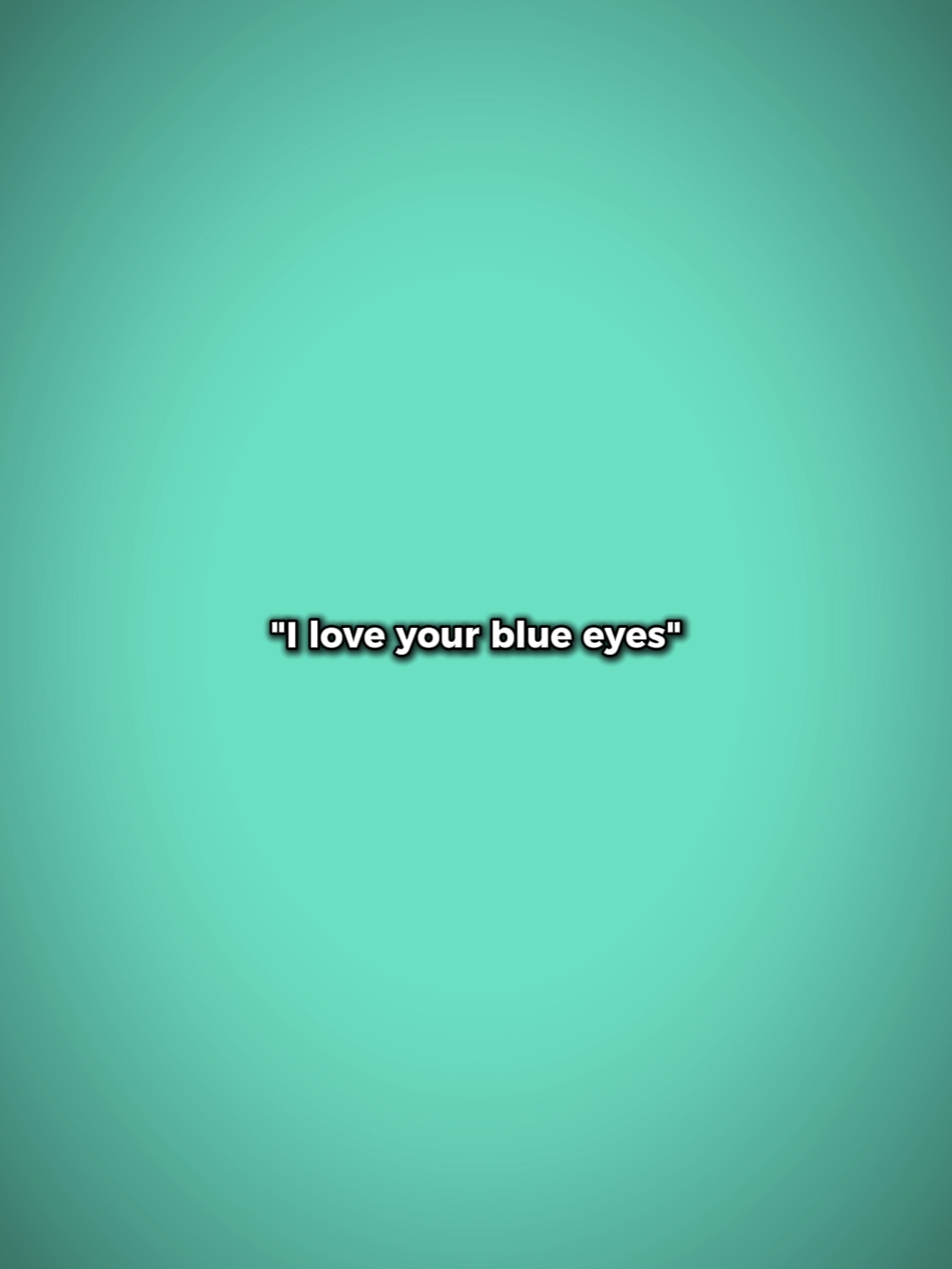 J'ADORE TES YEUX BLEUS 