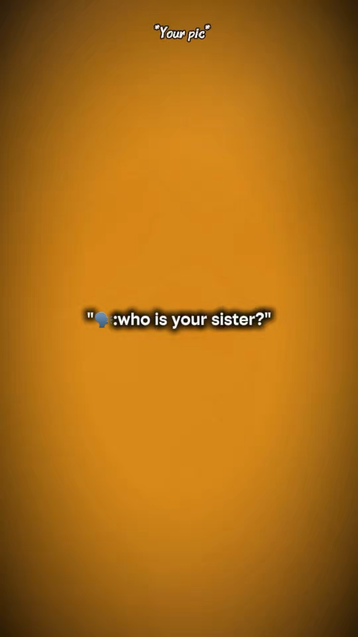 Wer ist deine Schwester?