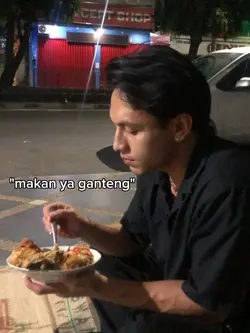 makan ya ganteng