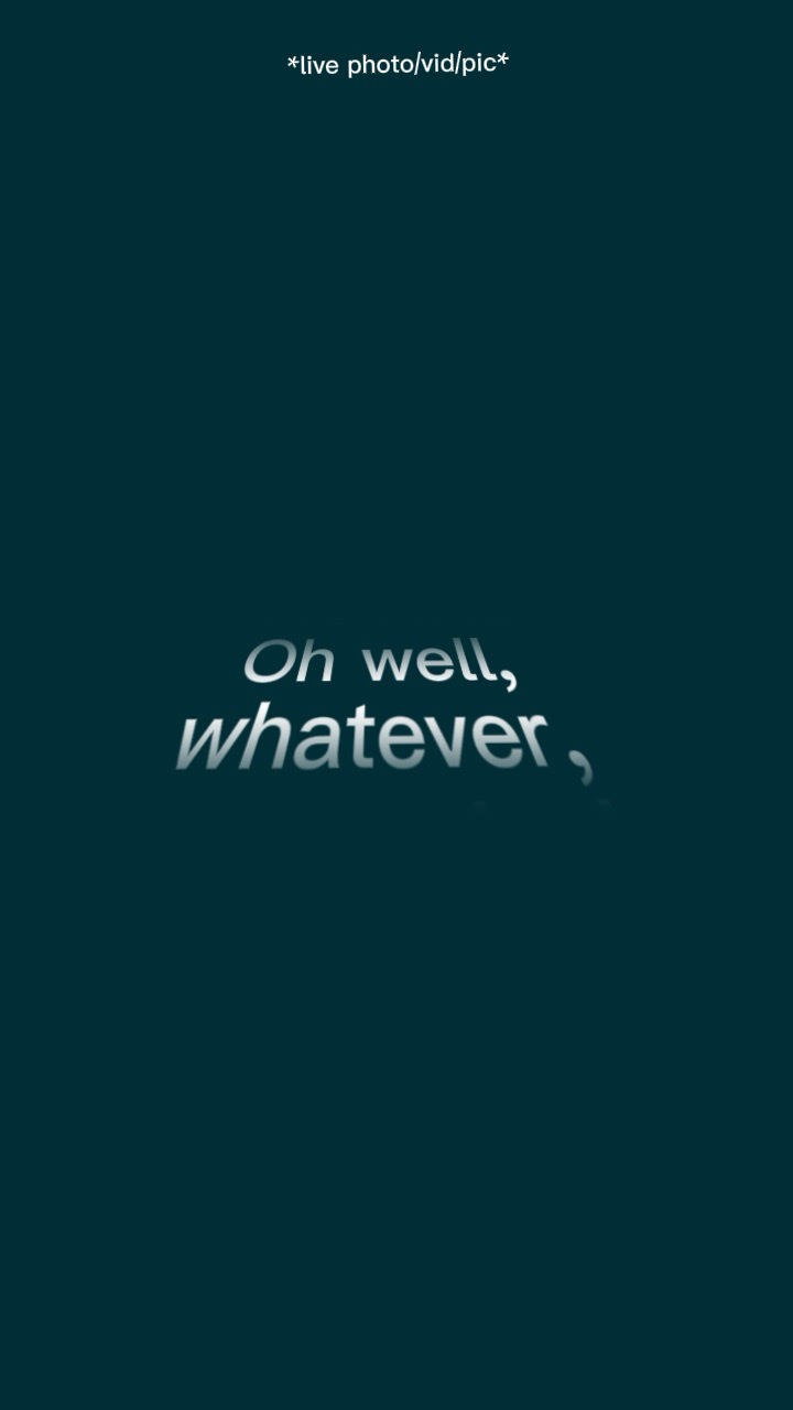 Whatevernevermind