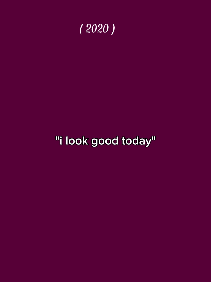 look good today