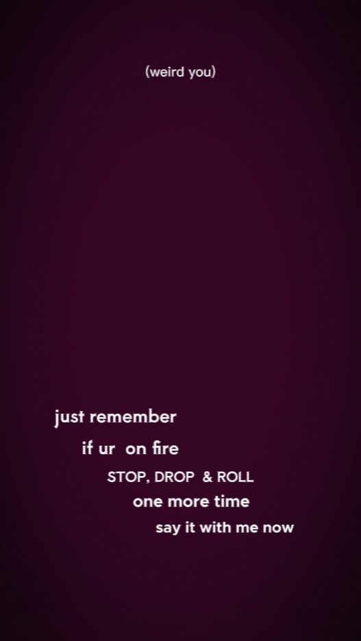 stop drop roll!