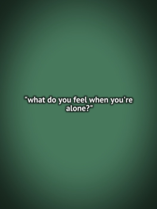 when..alone..