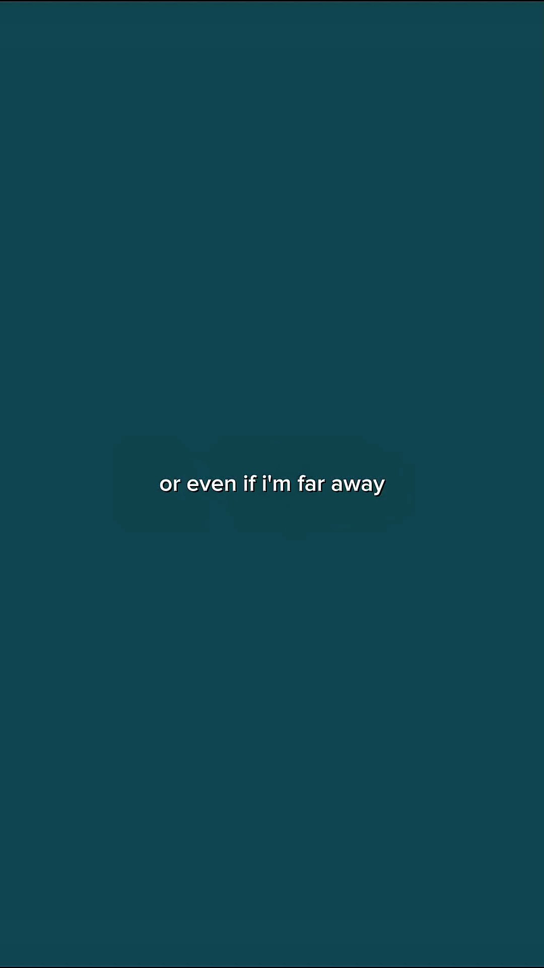 Even if im far away