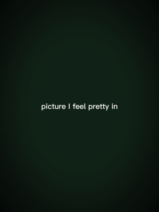 pic i feel pretty