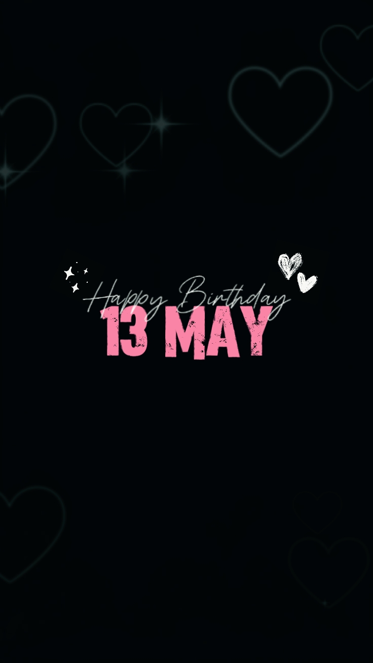 Birthday 13 May