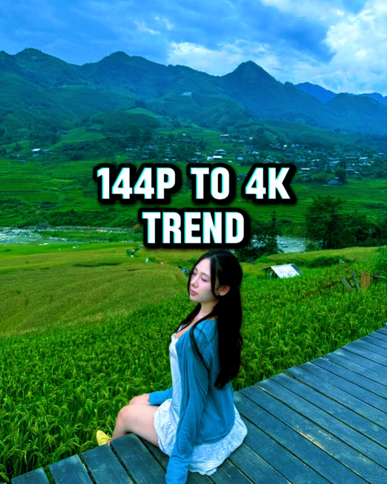 144p - 4k Trend